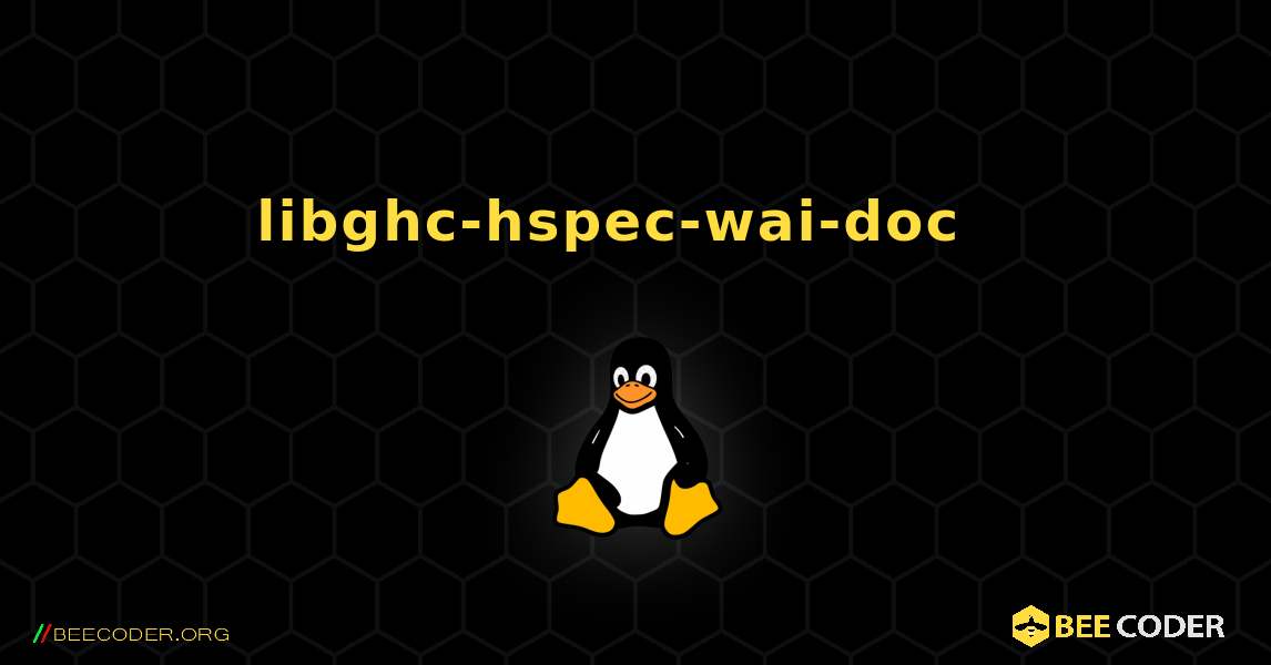 libghc-hspec-wai-doc  እንዴት እንደሚጫን. Linux