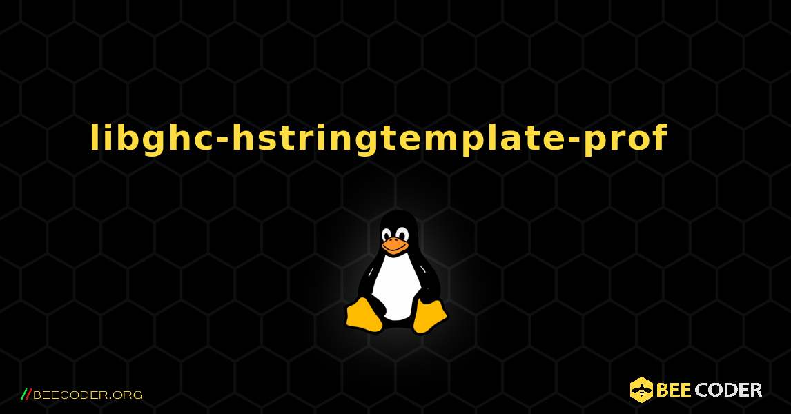 libghc-hstringtemplate-prof  እንዴት እንደሚጫን. Linux