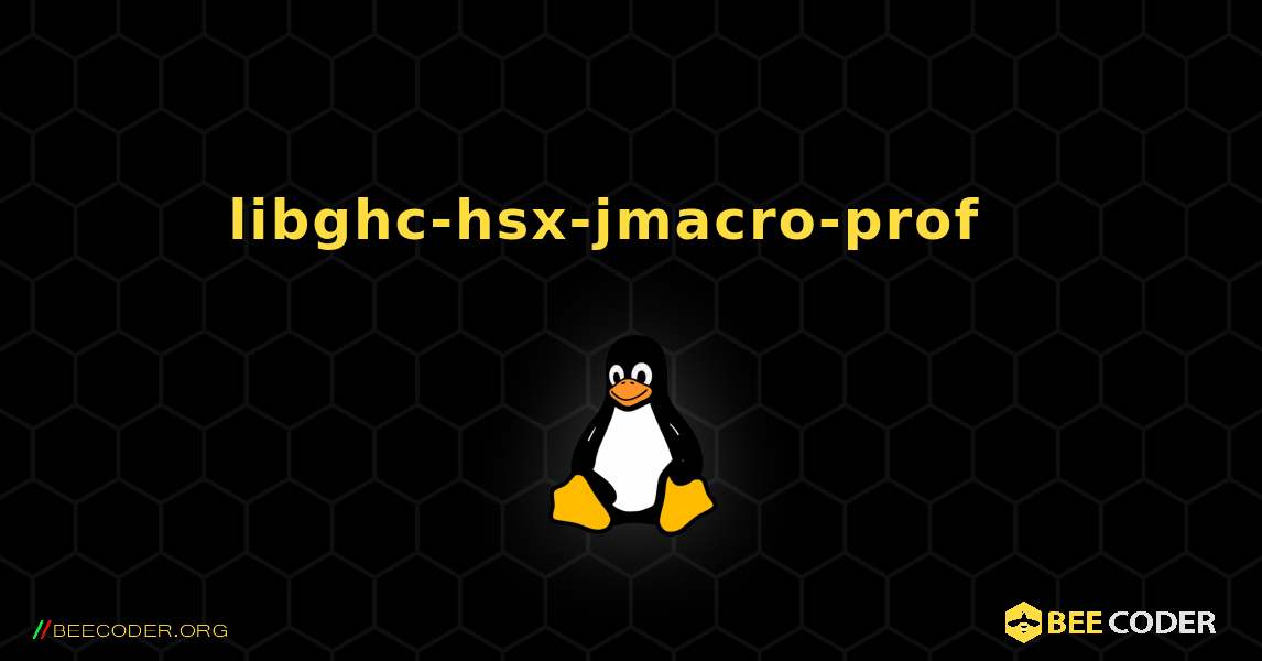 libghc-hsx-jmacro-prof  እንዴት እንደሚጫን. Linux