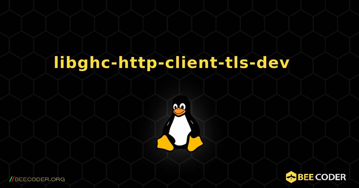libghc-http-client-tls-dev  እንዴት እንደሚጫን. Linux