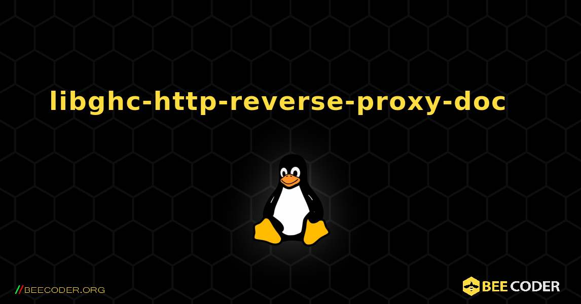 libghc-http-reverse-proxy-doc  እንዴት እንደሚጫን. Linux