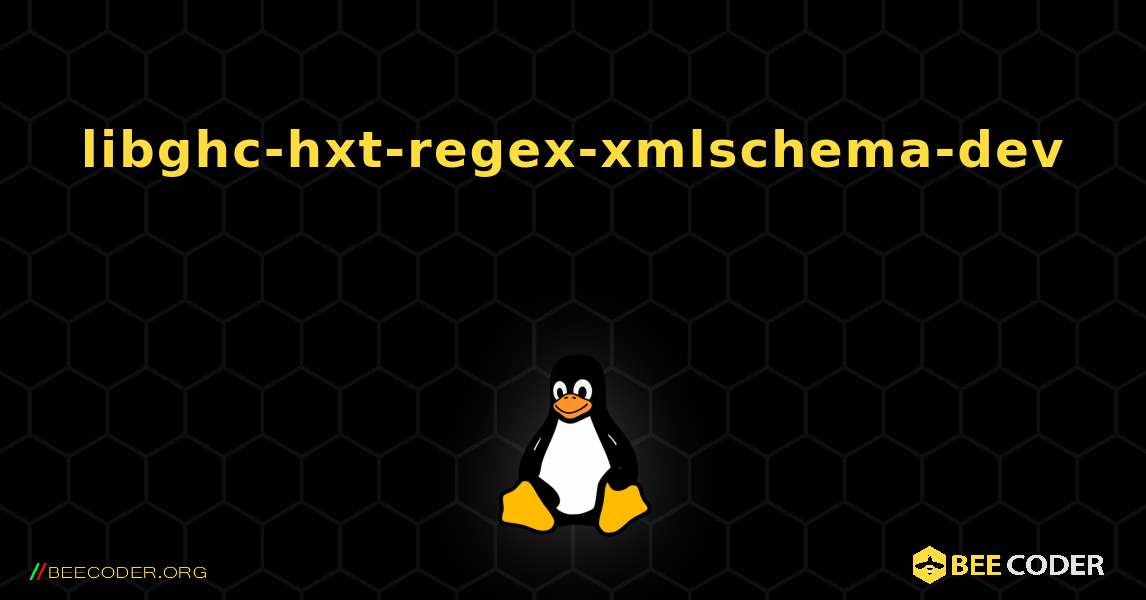 libghc-hxt-regex-xmlschema-dev  እንዴት እንደሚጫን. Linux