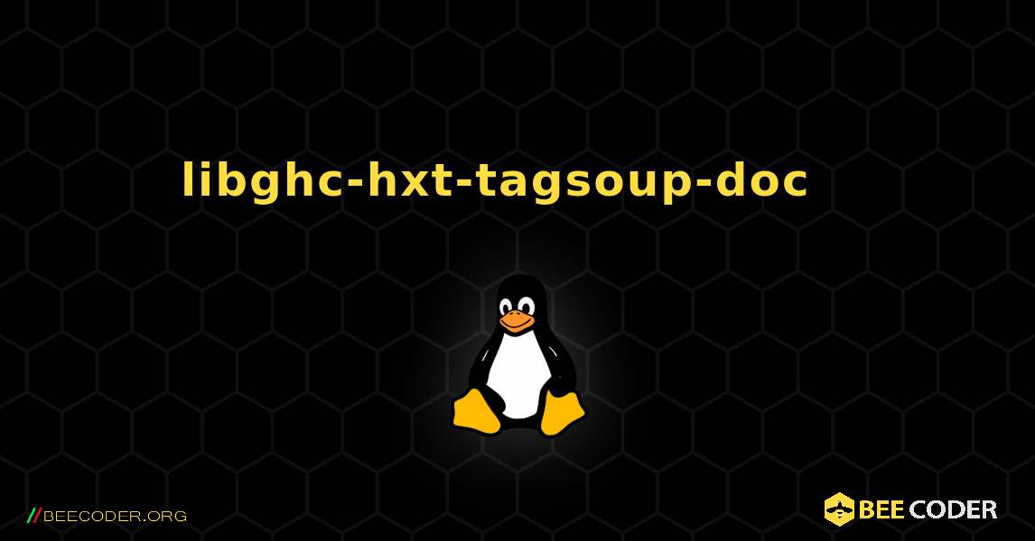 libghc-hxt-tagsoup-doc  እንዴት እንደሚጫን. Linux