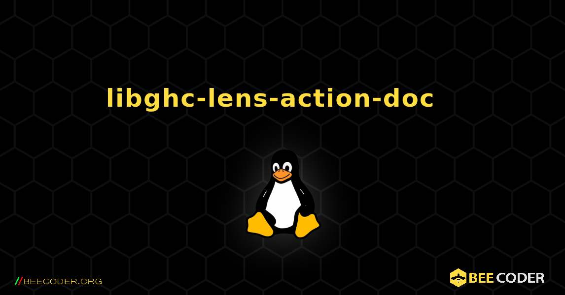 libghc-lens-action-doc  እንዴት እንደሚጫን. Linux