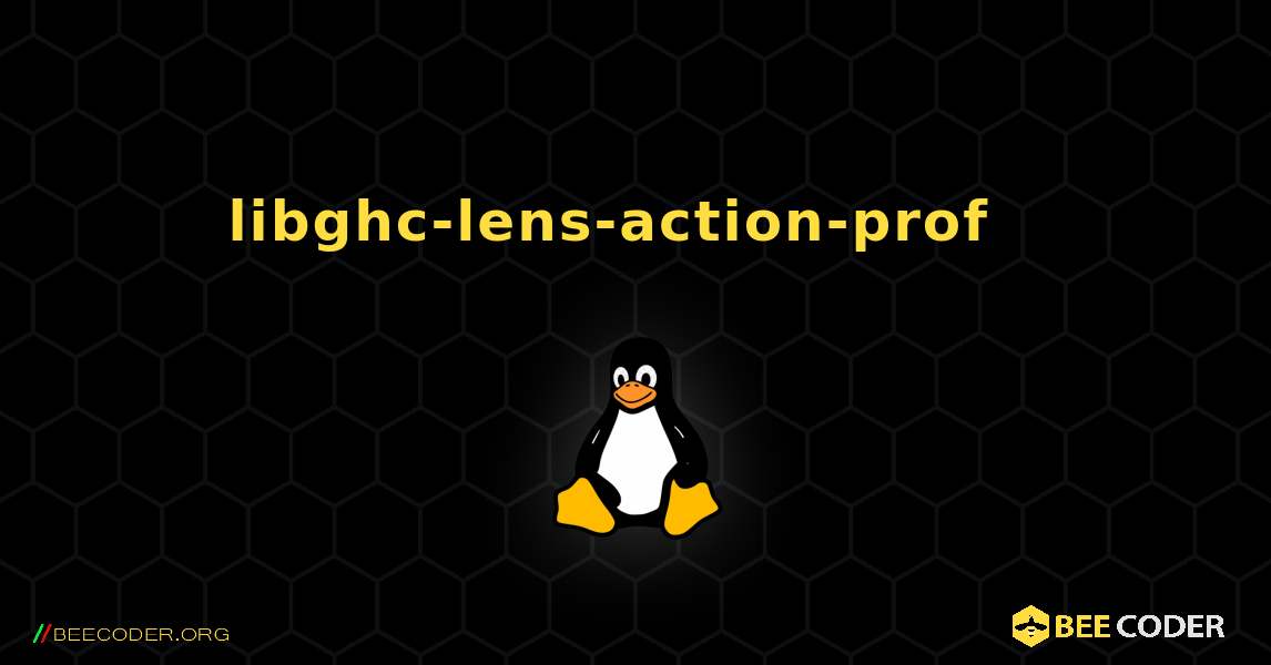 libghc-lens-action-prof  እንዴት እንደሚጫን. Linux