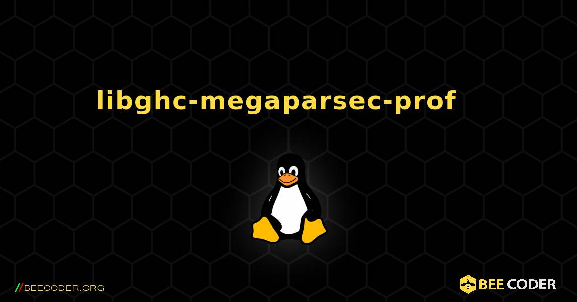 libghc-megaparsec-prof  እንዴት እንደሚጫን. Linux