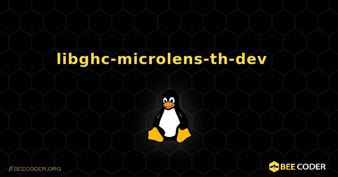 libghc-microlens-th-dev  እንዴት እንደሚጫን. Linux