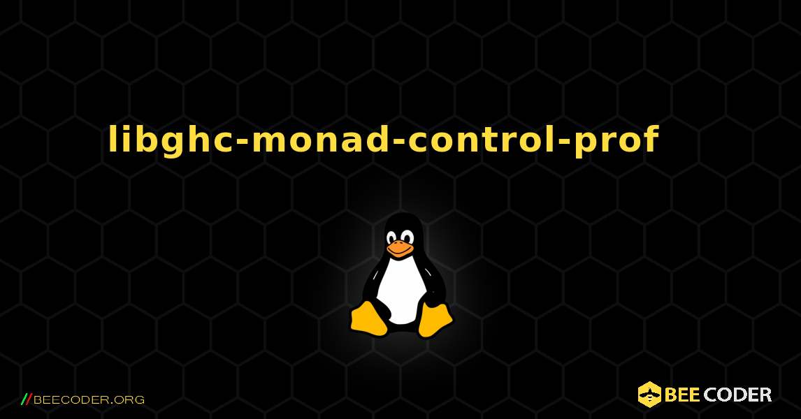 libghc-monad-control-prof  እንዴት እንደሚጫን. Linux