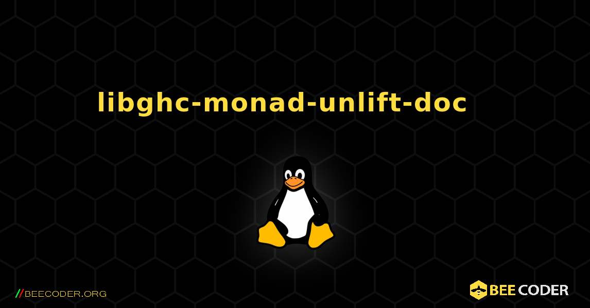 libghc-monad-unlift-doc  እንዴት እንደሚጫን. Linux