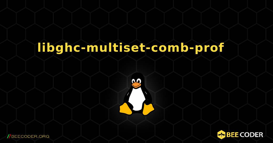 libghc-multiset-comb-prof  እንዴት እንደሚጫን. Linux