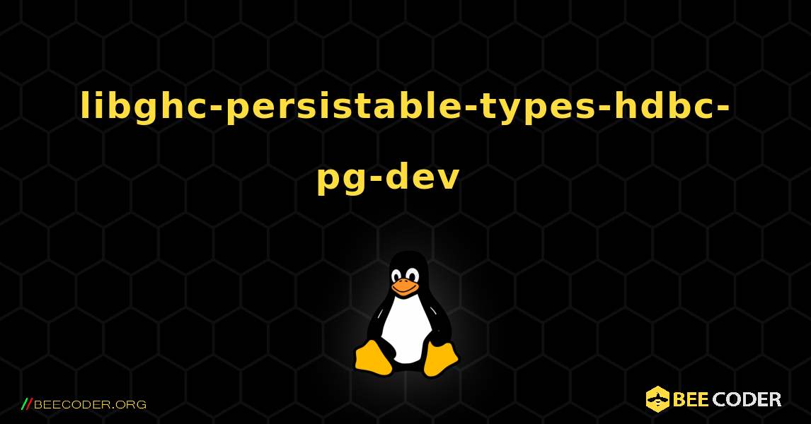 libghc-persistable-types-hdbc-pg-dev  እንዴት እንደሚጫን. Linux