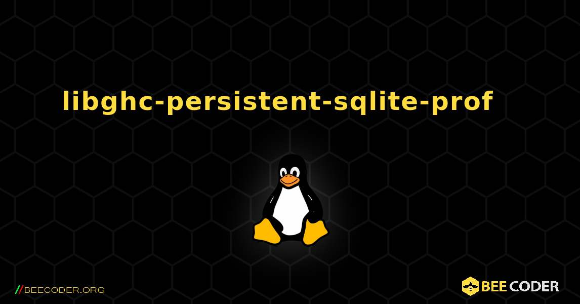 libghc-persistent-sqlite-prof  እንዴት እንደሚጫን. Linux