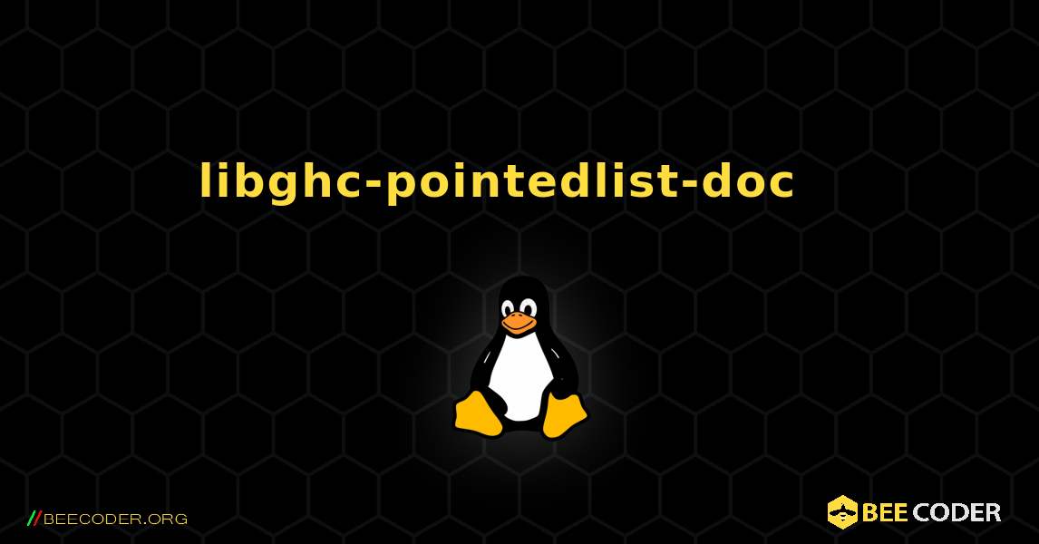 libghc-pointedlist-doc  እንዴት እንደሚጫን. Linux