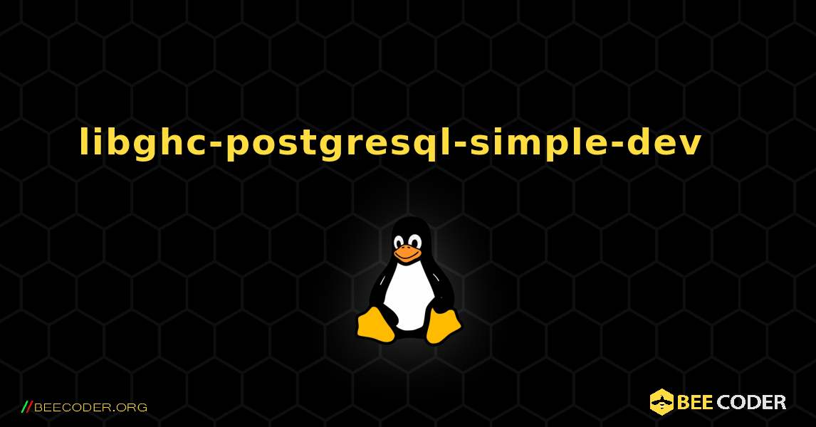 libghc-postgresql-simple-dev  እንዴት እንደሚጫን. Linux