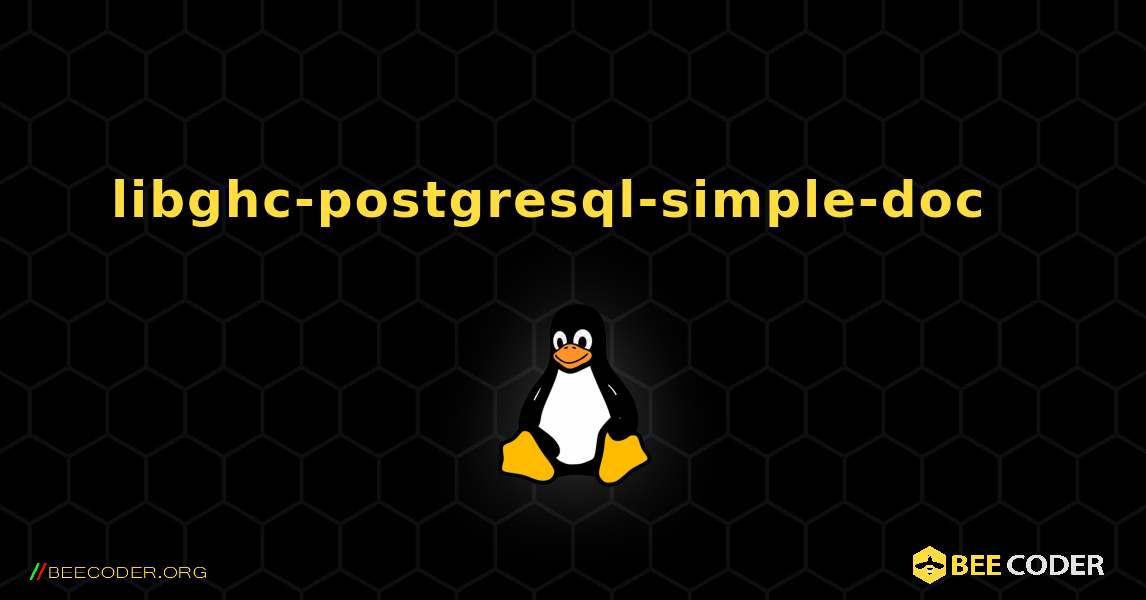 libghc-postgresql-simple-doc  እንዴት እንደሚጫን. Linux
