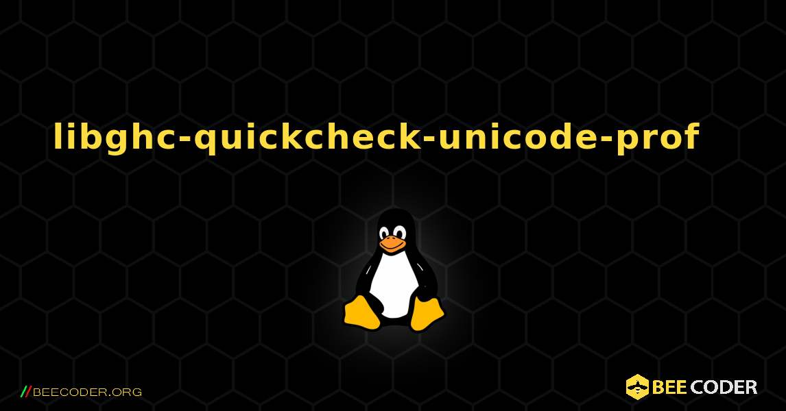 libghc-quickcheck-unicode-prof  እንዴት እንደሚጫን. Linux