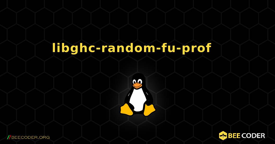 libghc-random-fu-prof  እንዴት እንደሚጫን. Linux