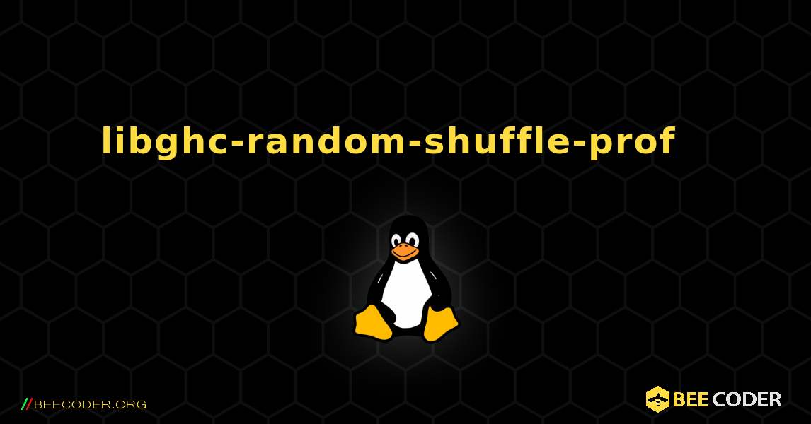 libghc-random-shuffle-prof  እንዴት እንደሚጫን. Linux