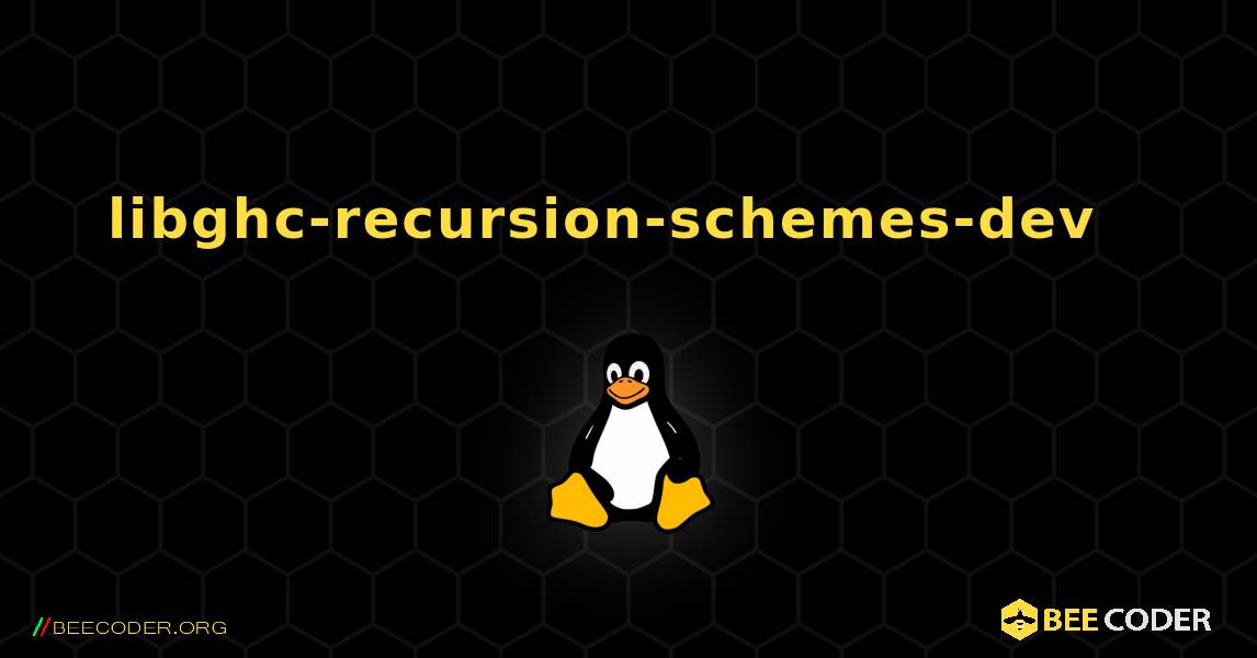 libghc-recursion-schemes-dev  እንዴት እንደሚጫን. Linux