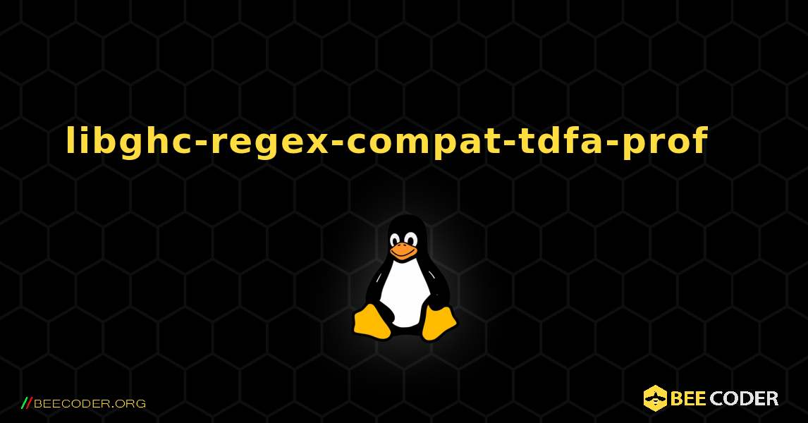 libghc-regex-compat-tdfa-prof  እንዴት እንደሚጫን. Linux
