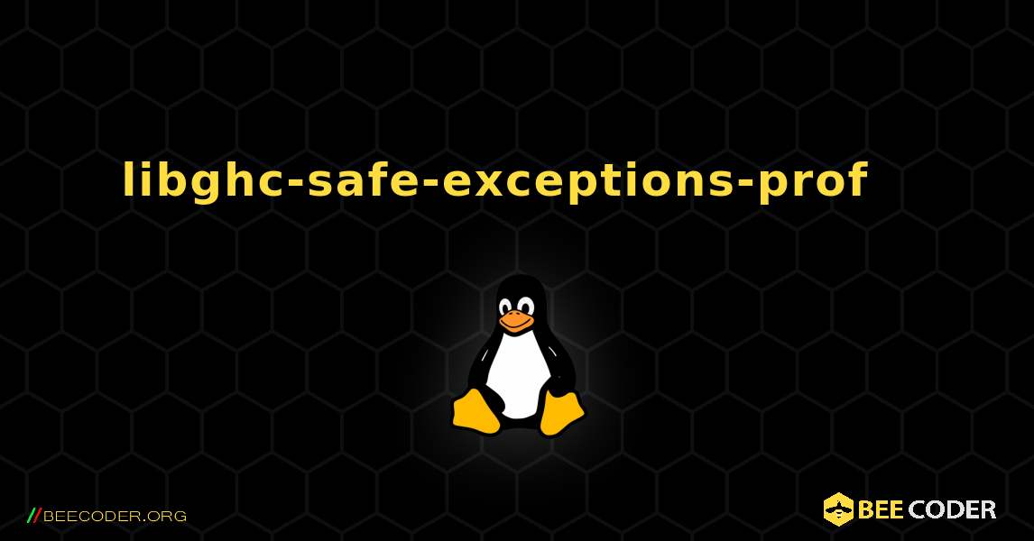 libghc-safe-exceptions-prof  እንዴት እንደሚጫን. Linux