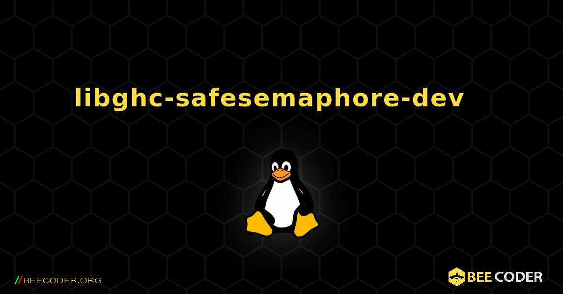 libghc-safesemaphore-dev  እንዴት እንደሚጫን. Linux