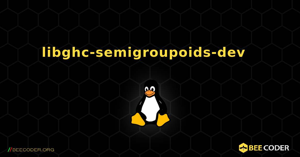 libghc-semigroupoids-dev  እንዴት እንደሚጫን. Linux