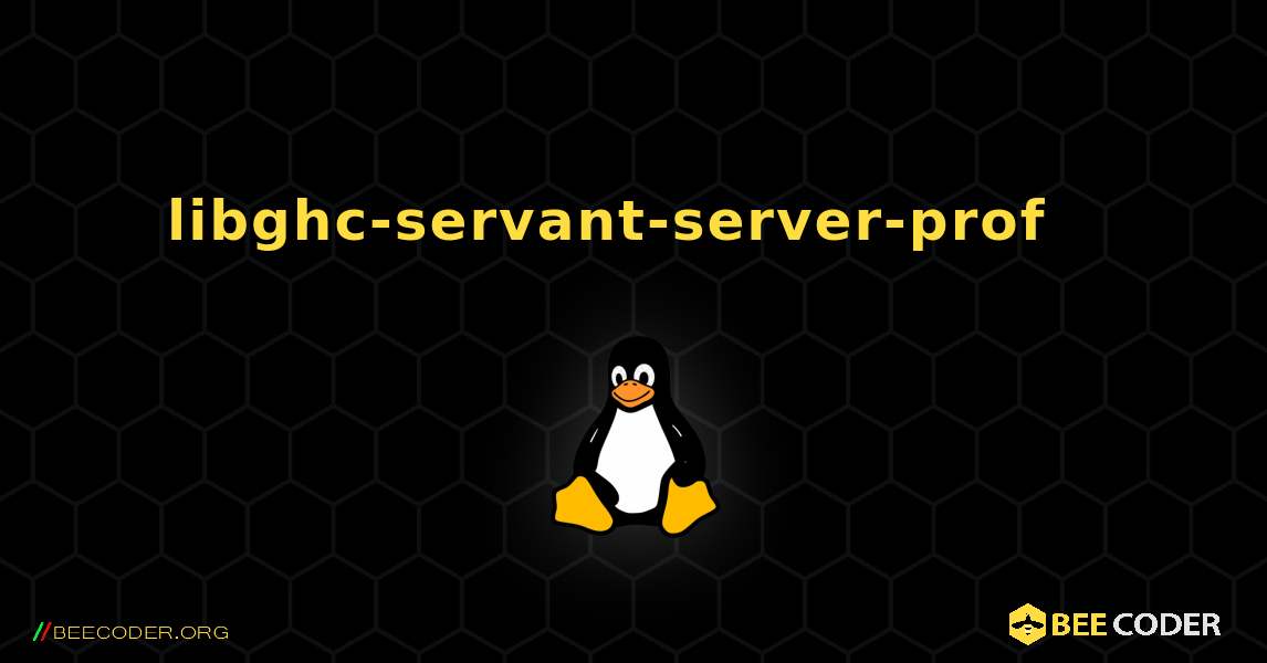 libghc-servant-server-prof  እንዴት እንደሚጫን. Linux