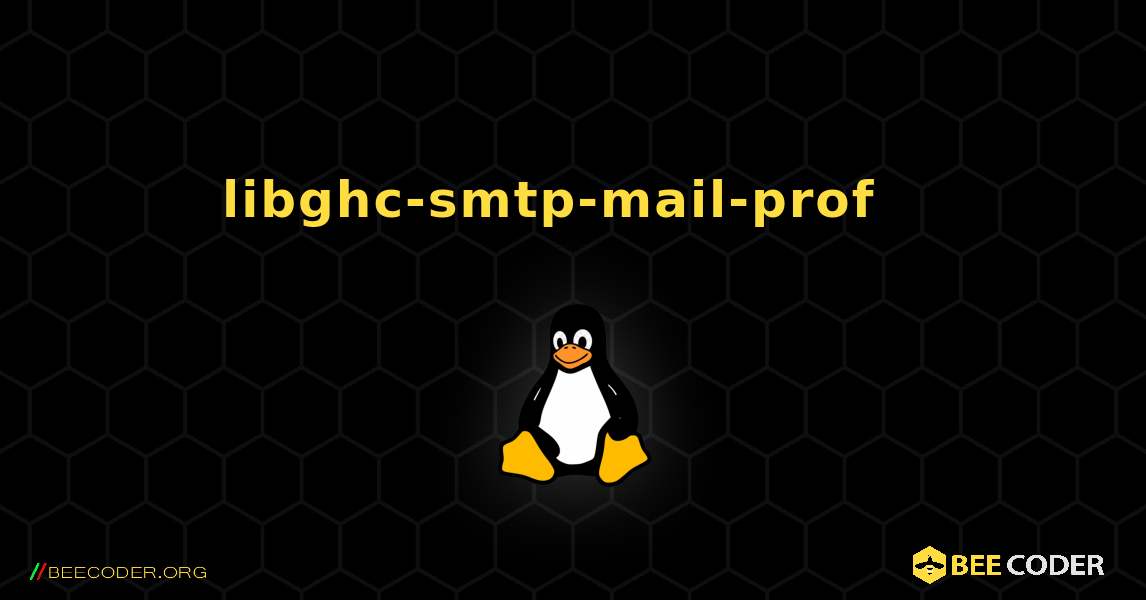 libghc-smtp-mail-prof  እንዴት እንደሚጫን. Linux