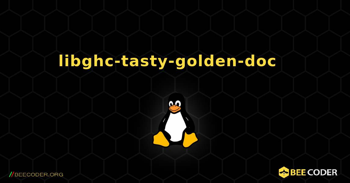 libghc-tasty-golden-doc  እንዴት እንደሚጫን. Linux