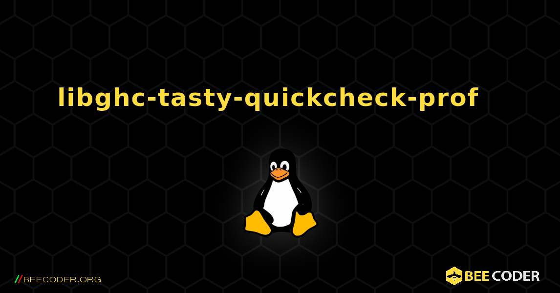libghc-tasty-quickcheck-prof  እንዴት እንደሚጫን. Linux