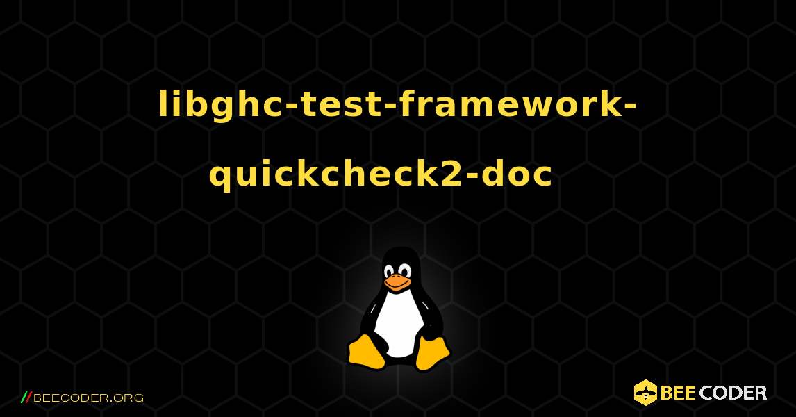 libghc-test-framework-quickcheck2-doc  እንዴት እንደሚጫን. Linux