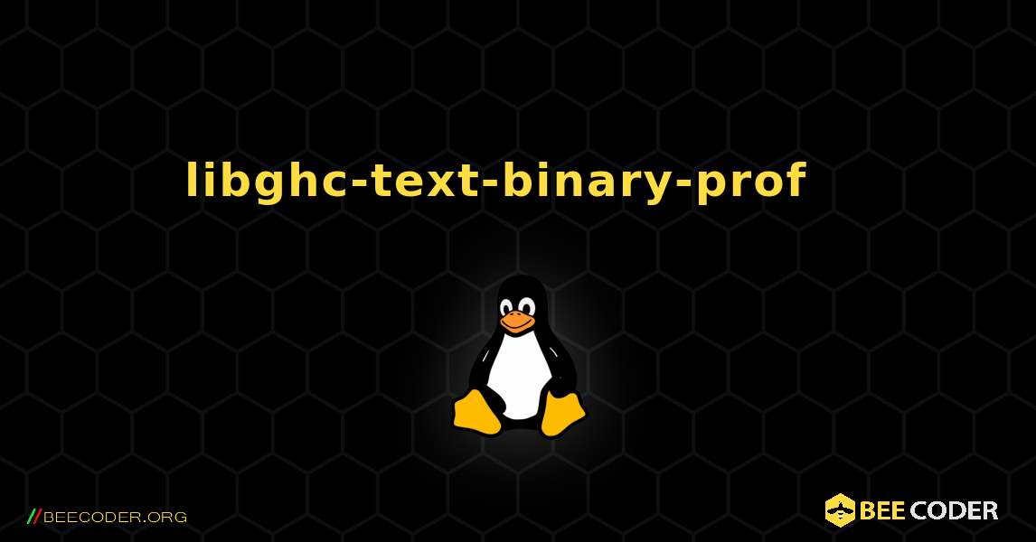 libghc-text-binary-prof  እንዴት እንደሚጫን. Linux