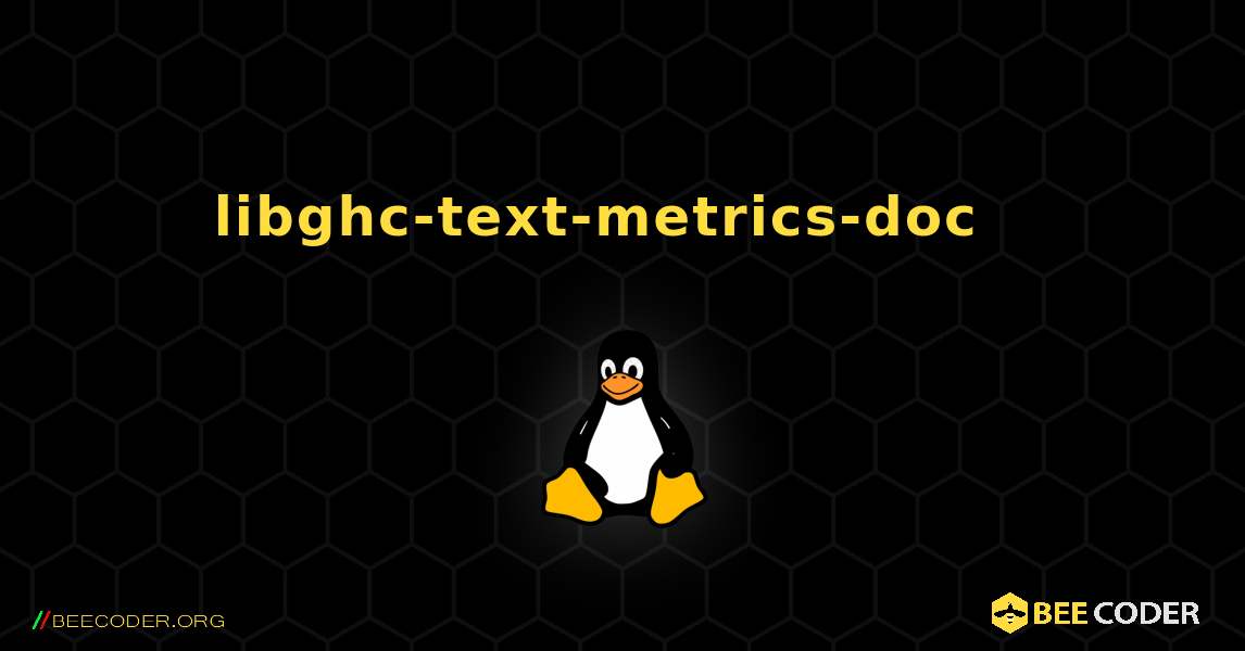 libghc-text-metrics-doc  እንዴት እንደሚጫን. Linux