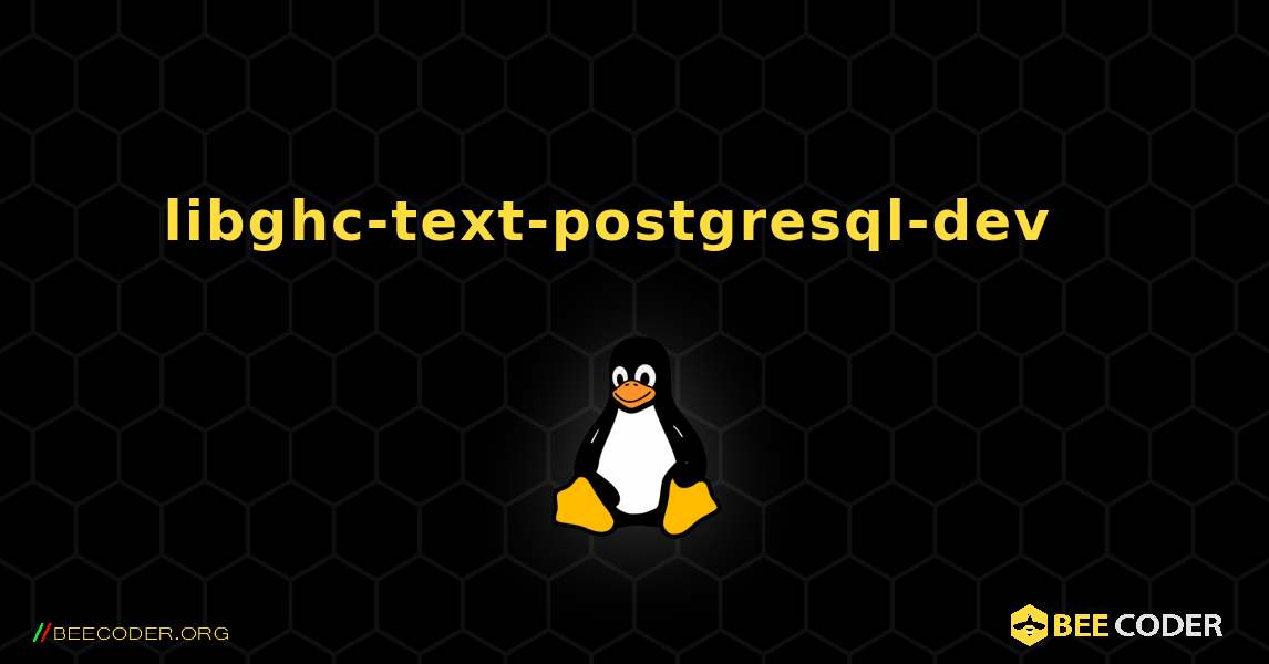libghc-text-postgresql-dev  እንዴት እንደሚጫን. Linux