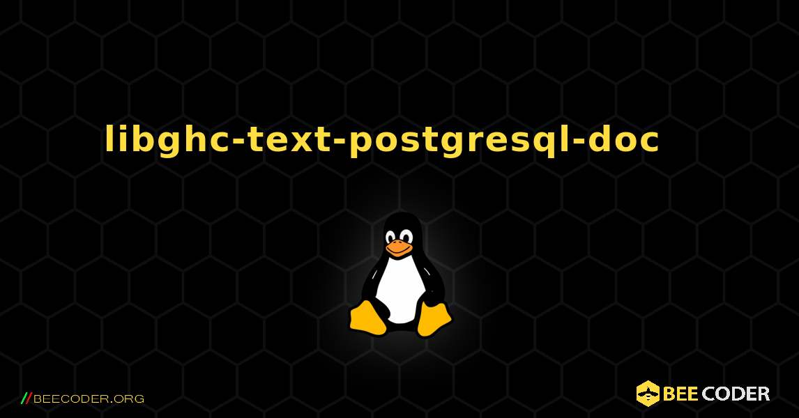 libghc-text-postgresql-doc  እንዴት እንደሚጫን. Linux
