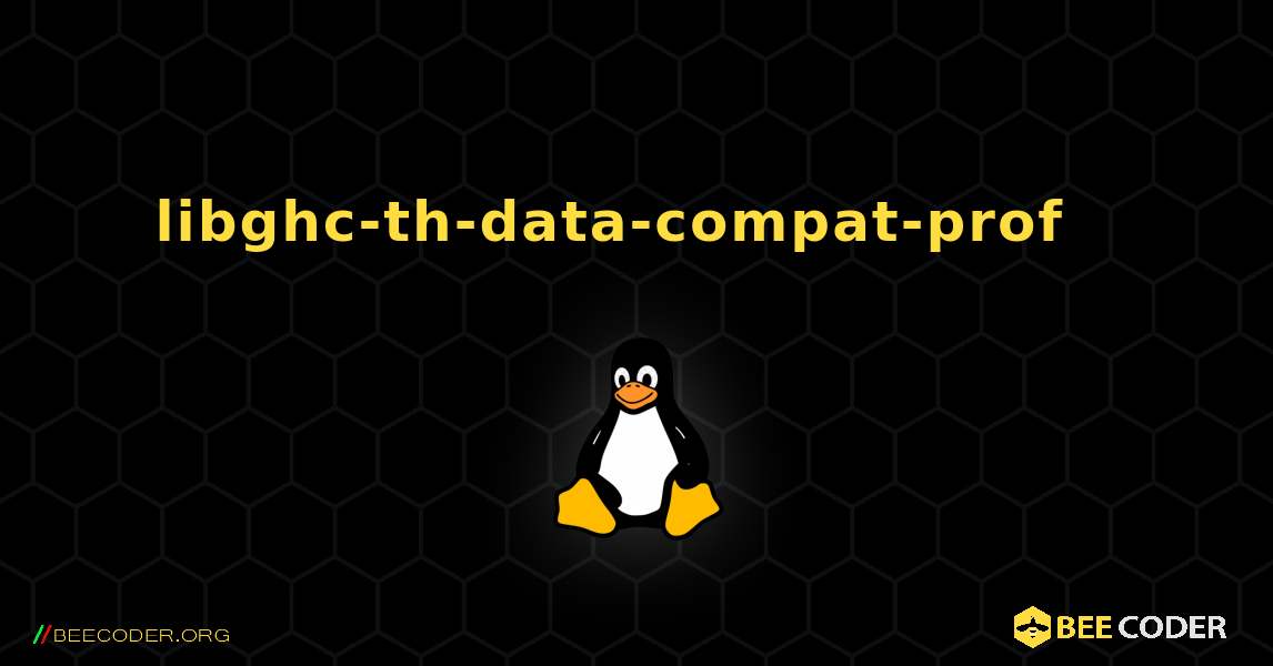 libghc-th-data-compat-prof  እንዴት እንደሚጫን. Linux