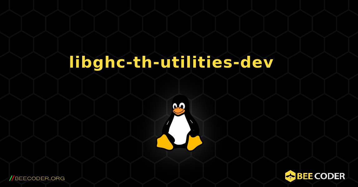 libghc-th-utilities-dev  እንዴት እንደሚጫን. Linux