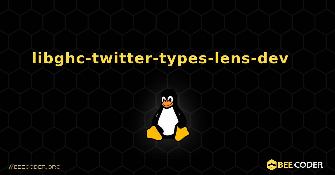 libghc-twitter-types-lens-dev  እንዴት እንደሚጫን. Linux