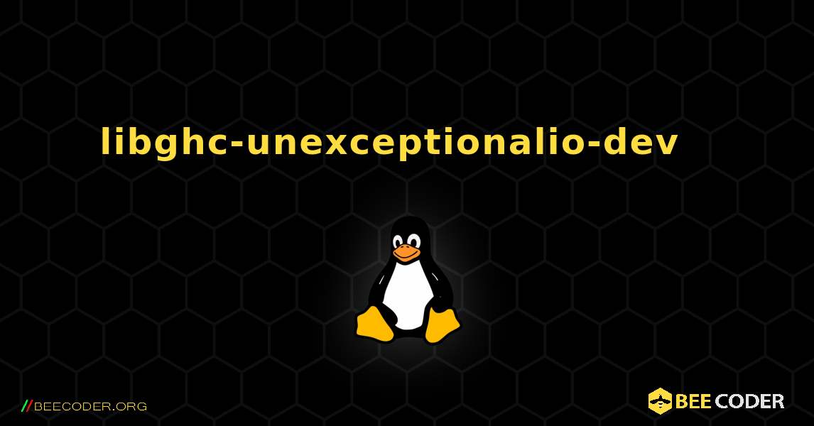 libghc-unexceptionalio-dev  እንዴት እንደሚጫን. Linux