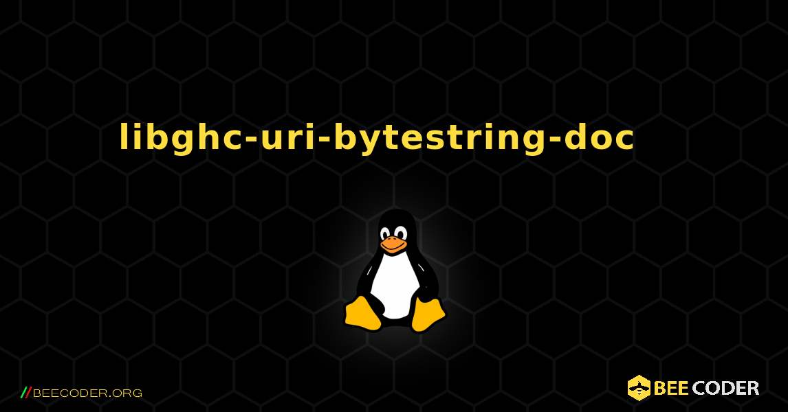 libghc-uri-bytestring-doc  እንዴት እንደሚጫን. Linux