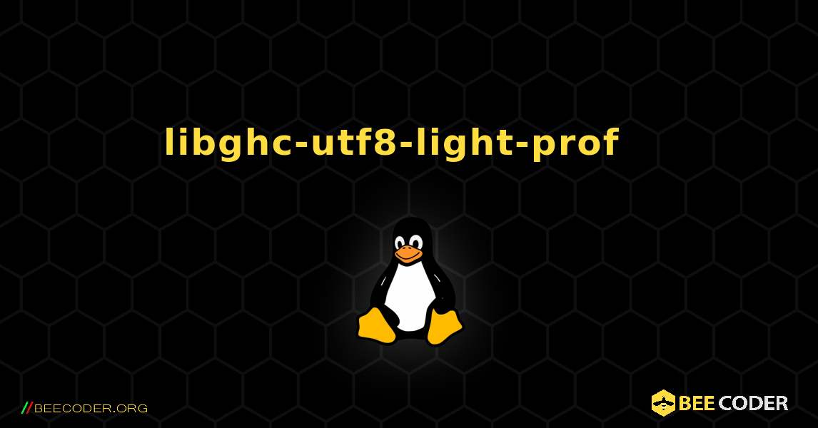 libghc-utf8-light-prof  እንዴት እንደሚጫን. Linux