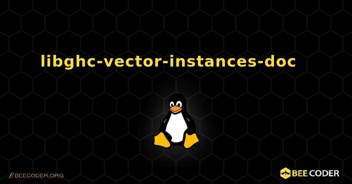 libghc-vector-instances-doc  እንዴት እንደሚጫን. Linux
