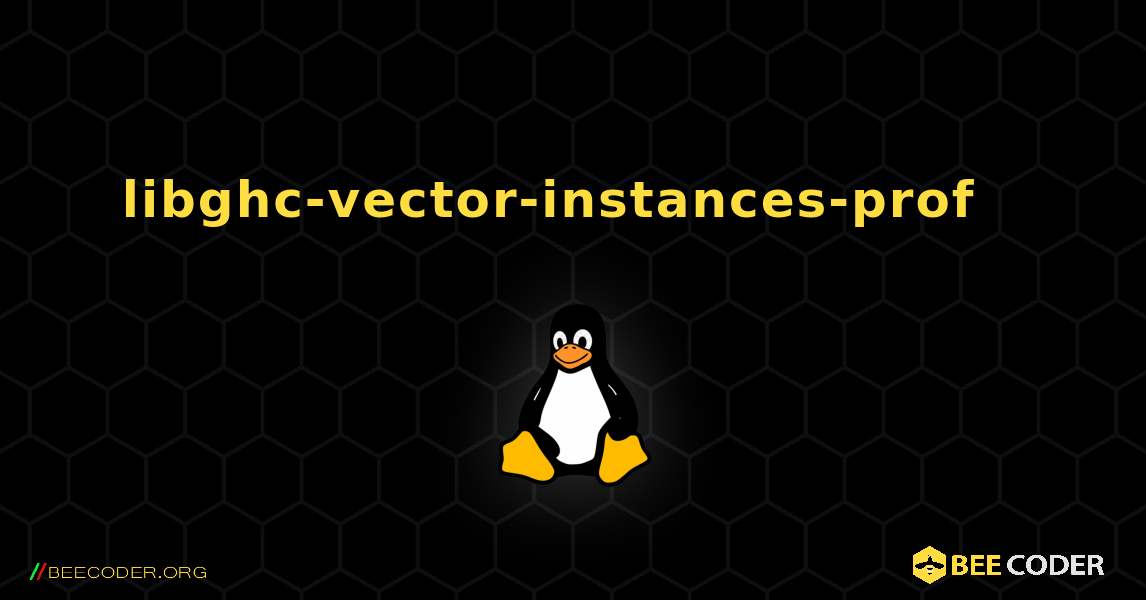 libghc-vector-instances-prof  እንዴት እንደሚጫን. Linux