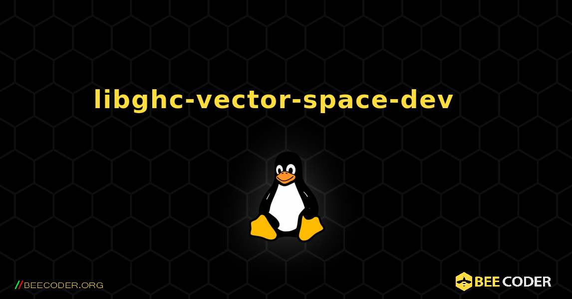 libghc-vector-space-dev  እንዴት እንደሚጫን. Linux