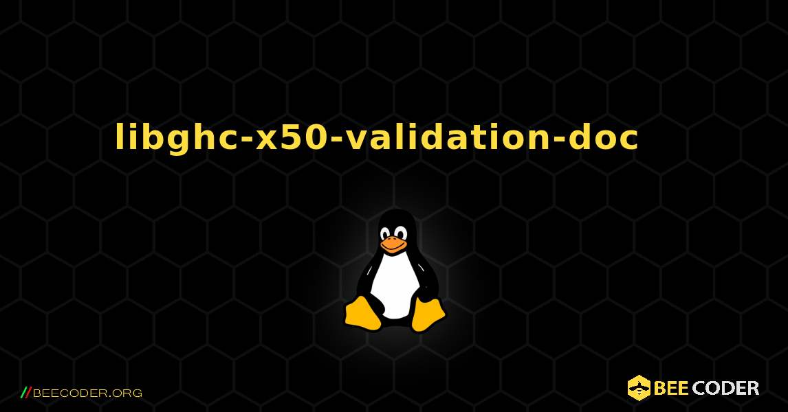 libghc-x50-validation-doc  እንዴት እንደሚጫን. Linux