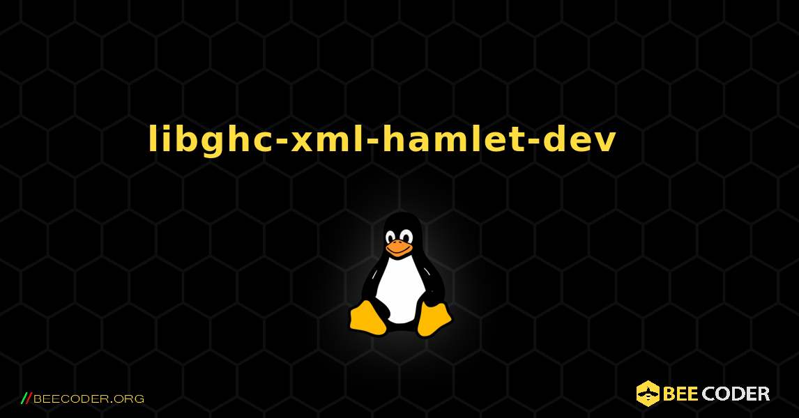 libghc-xml-hamlet-dev  እንዴት እንደሚጫን. Linux