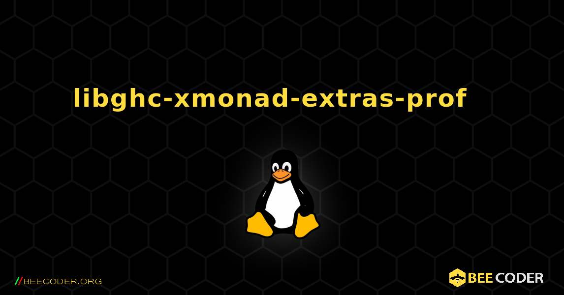 libghc-xmonad-extras-prof  እንዴት እንደሚጫን. Linux
