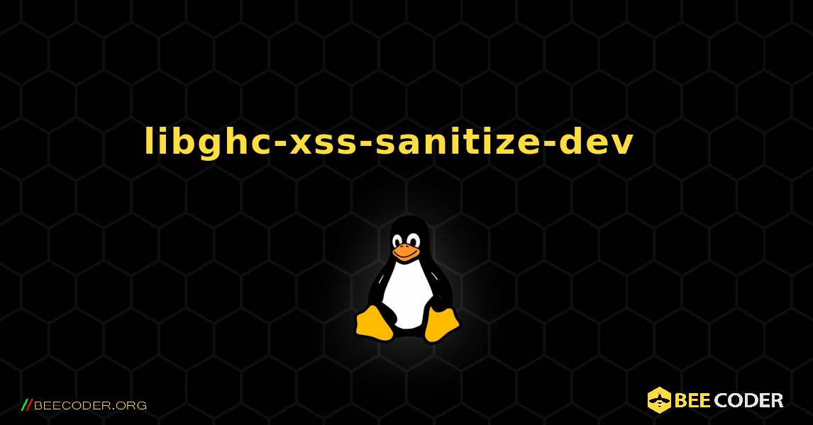 libghc-xss-sanitize-dev  እንዴት እንደሚጫን. Linux