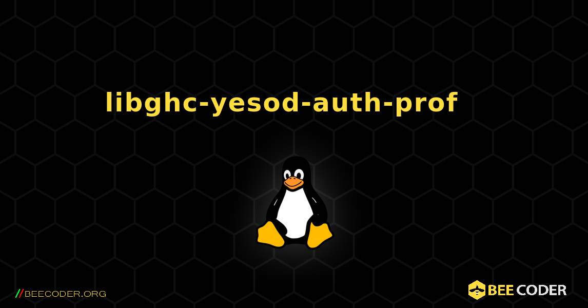 libghc-yesod-auth-prof  እንዴት እንደሚጫን. Linux